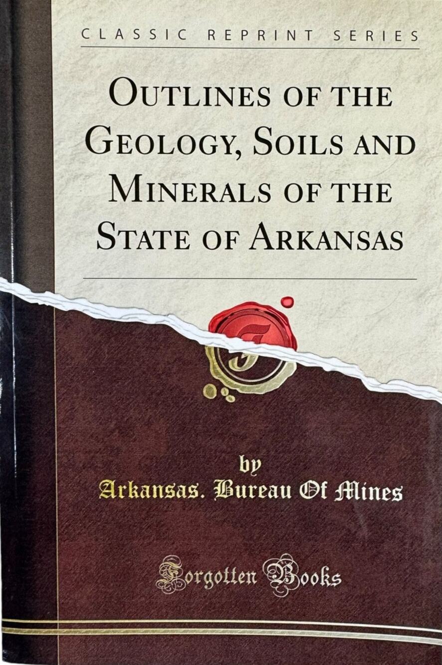 Outlines of the Geology, Soils and Minerals of the State of Arkansas (Paperback)